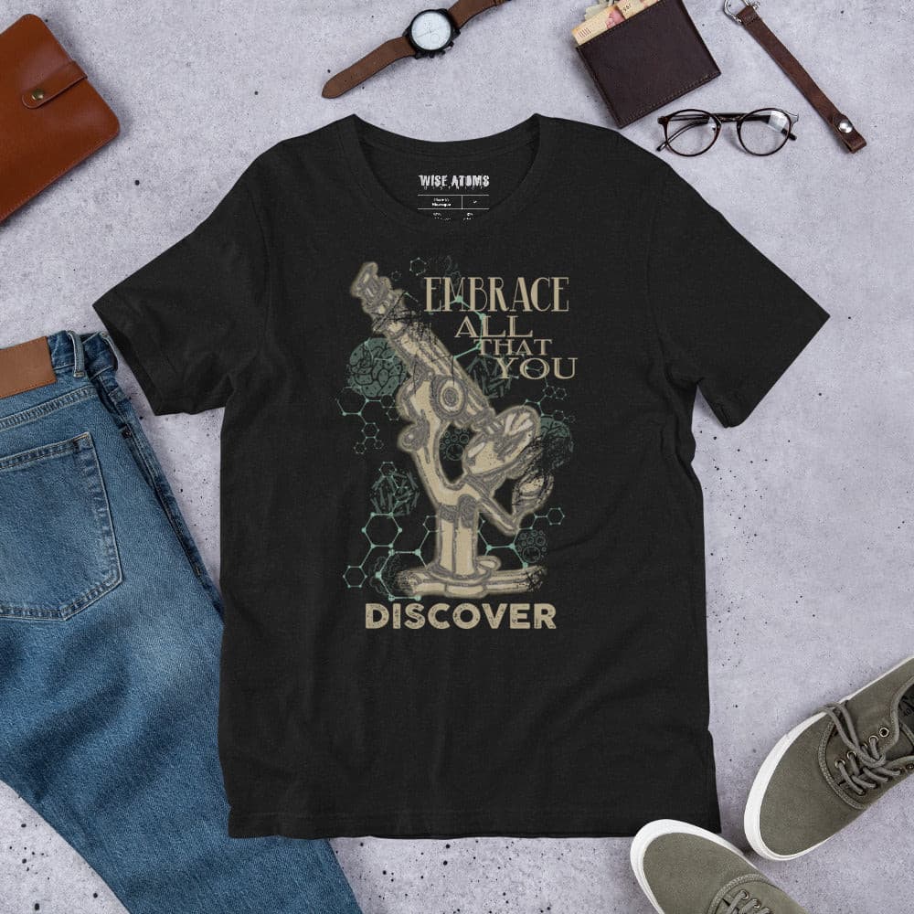 Embrace All that You Discover microscope black tshirt lay flat style